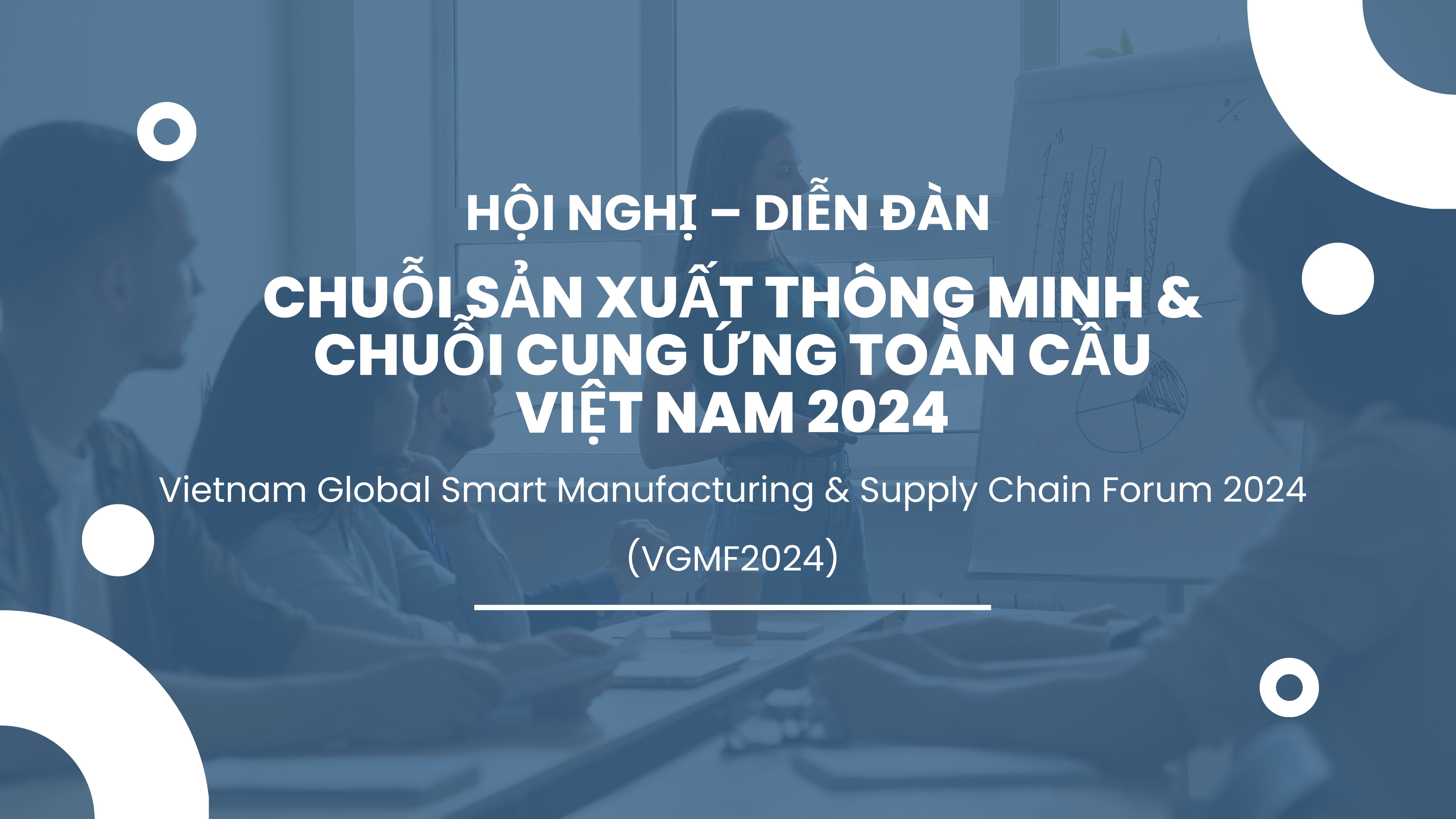 Chuỗi Sản xuất Thông minh & Chuỗi cung ứng toàn cầu Việt Nam 2024